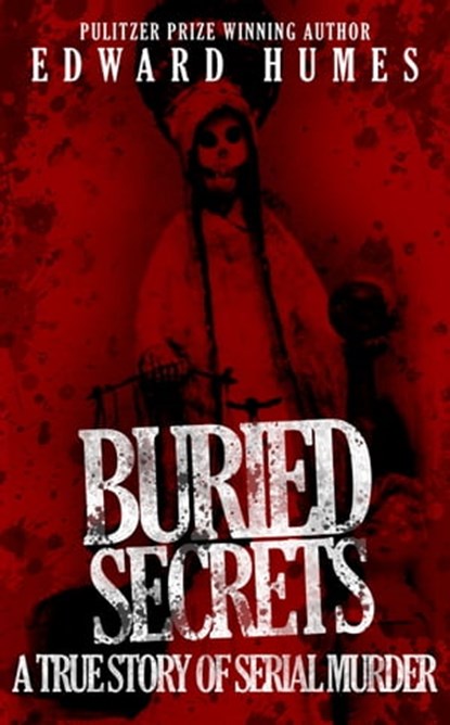Buried Secrets, Edward Humes - Ebook - 9781626812550