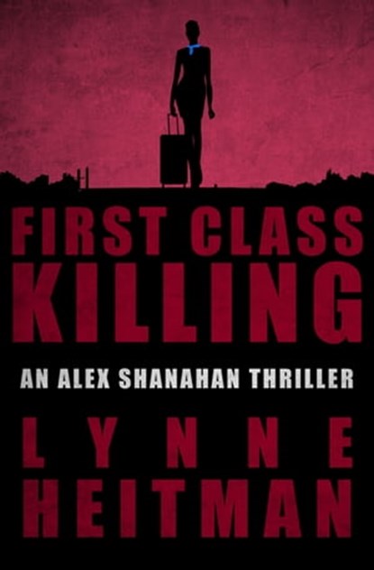 First Class Killing, Lynne Heitman - Ebook - 9781626813519