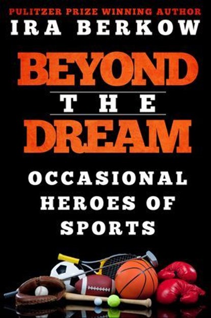 Beyond the Dream, Ira Berkow - Ebook - 9781626813847