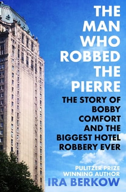 The Man Who Robbed the Pierre, Ira Berkow - Ebook - 9781626813861