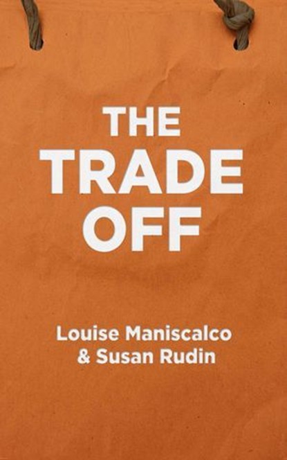The Trade Off, Louise Maniscalco ; Susan Rudin - Ebook - 9781626815216