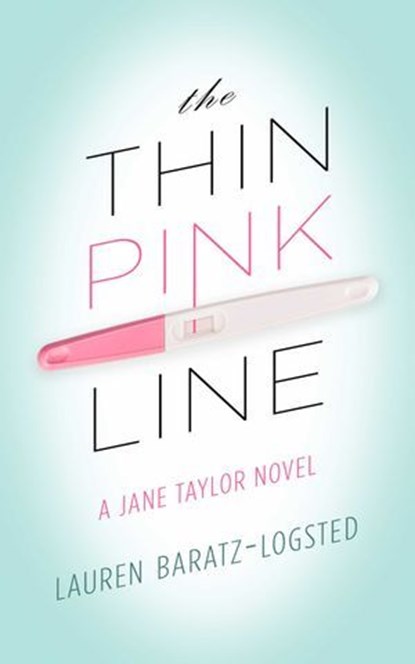 The Thin Pink Line, Lauren Baratz-Logsted - Ebook - 9781626816077