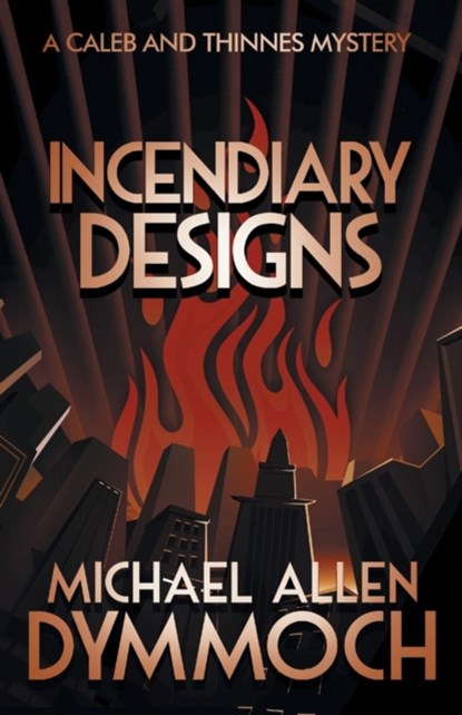 Incendiary Designs, Michael Allen Dymmoch - Paperback - 9781626819375