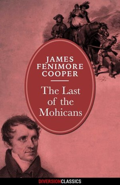 The Last of the Mohicans (Diversion Classics), James Fenimore Cooper - Ebook - 9781626819726