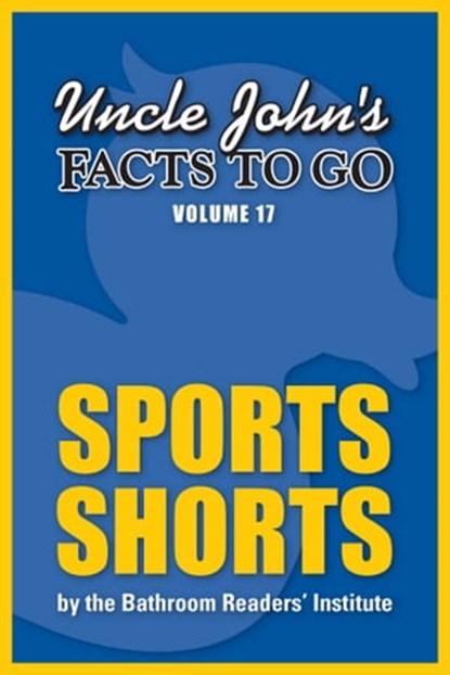 Uncle John's Facts to Go Sports Shorts, Bathroom Readers' Institute - Ebook - 9781626862371