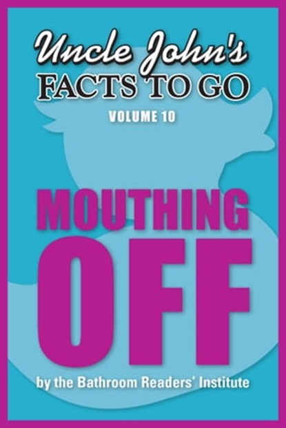 Uncle John's Facts to Go Mouthing Off, Bathroom Readers' Institute - Ebook - 9781626862395