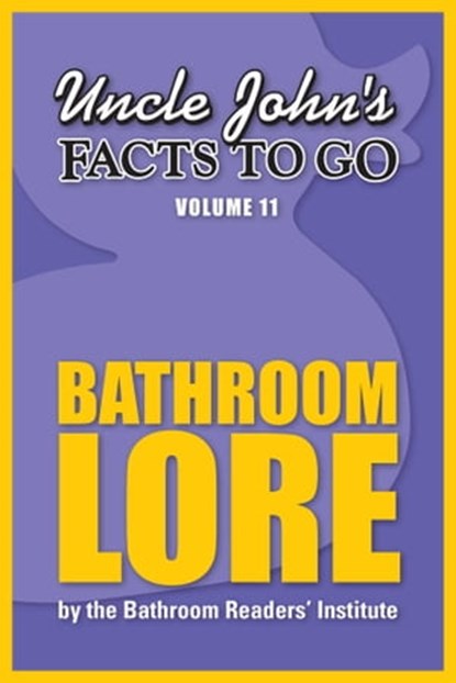 Uncle John's Facts to Go Bathroom Lore, Bathroom Readers' Institute - Ebook - 9781626862401