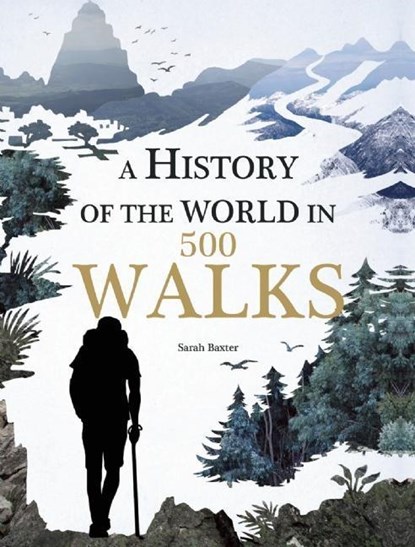 HIST OF THE WORLD IN 500 WALKS, Sarah Baxter - Gebonden - 9781626865549