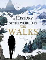 Baxter, S: History of the World in 500 Walks - Sarah Baxter - 9781626865549