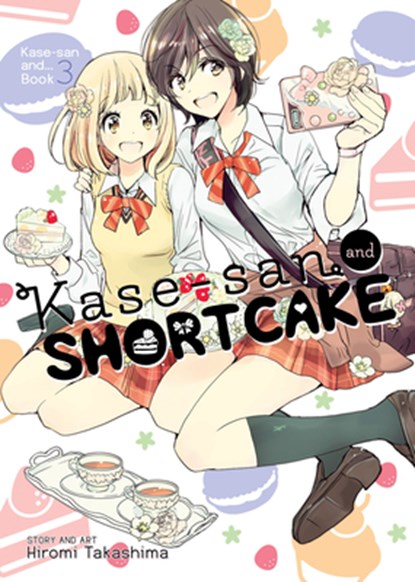 Kase-san and Shortcake (Kase-san and... Book 3), Hiromi Takashima - Paperback - 9781626925496