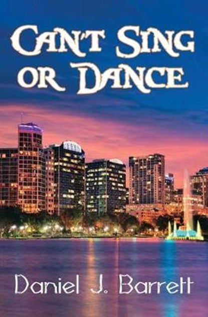 Can't Sing or Dance, Daniel J Barrett - Paperback - 9781626942646