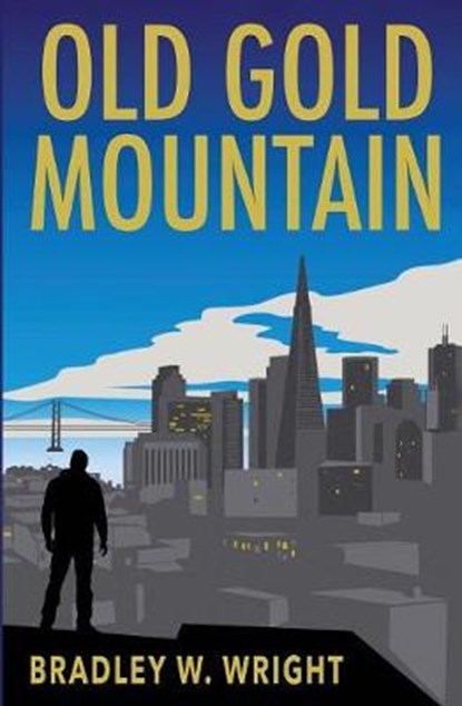 Old Gold Mountain, WRIGHT,  Bradley W - Paperback - 9781626948815