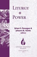 Liturgy + Power | Brian P. Flanagan ; Johann M. Vento | 