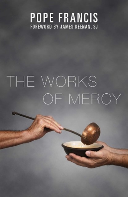 The Works of Mercy, Pope Francis - Paperback - 9781626982369