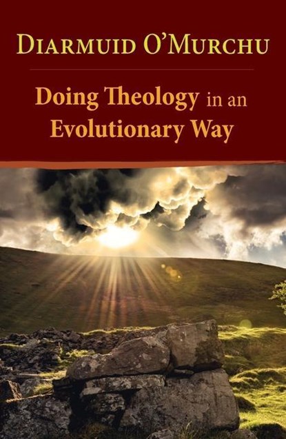Doing Theology in an Evolutionary Way, Diarmuid O'Murchu - Paperback - 9781626984042