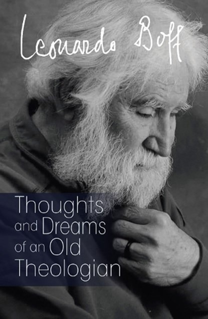 Thoughts of an Old Theologian, Leonardo Boff - Paperback - 9781626984547