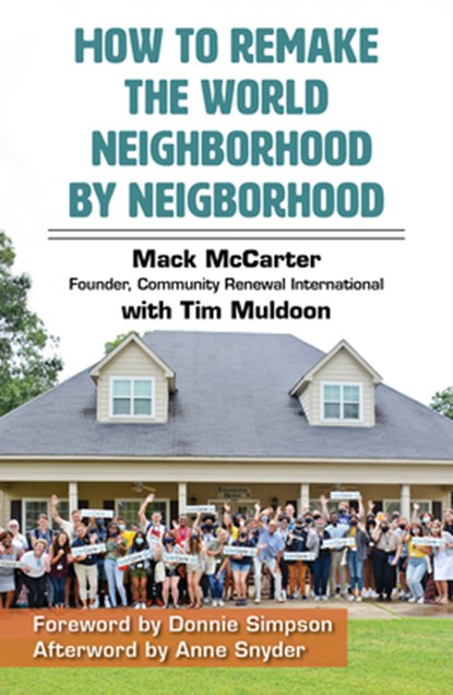 How To Remake The World One Neighborhood At A Time, G S "Mack" McCarter - Paperback - 9781626985001