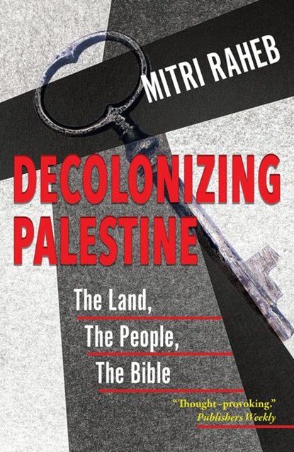 Decolonizing Palestine, Mitri Raheb - Paperback - 9781626985490