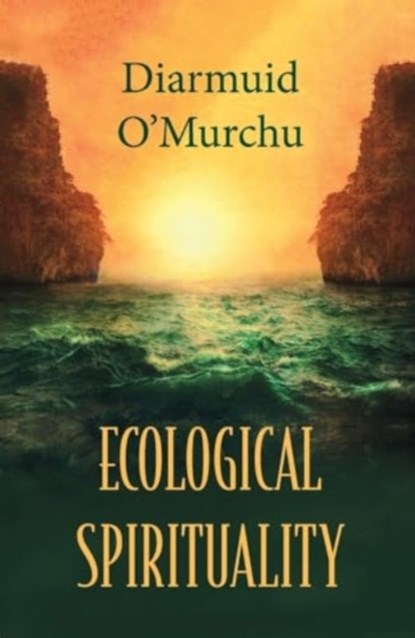 Ecological Spirituality, Diarmuid O'Murchu - Gebonden - 9781626985698