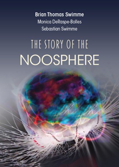 The Story of the Noosphere, Brian Thomas Swimme - Gebonden - 9781626985940