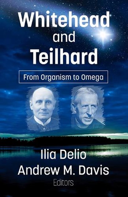 Whitehead and Teilhard, Ilia Delio ; Andrew M Davis - Paperback - 9781626986008