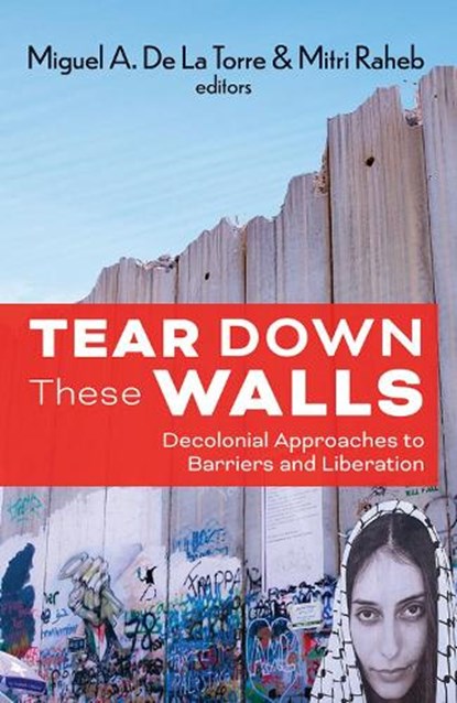 Tear Down These Walls, De La Torre Miguel ; Raheb Mitri - Paperback - 9781626986244