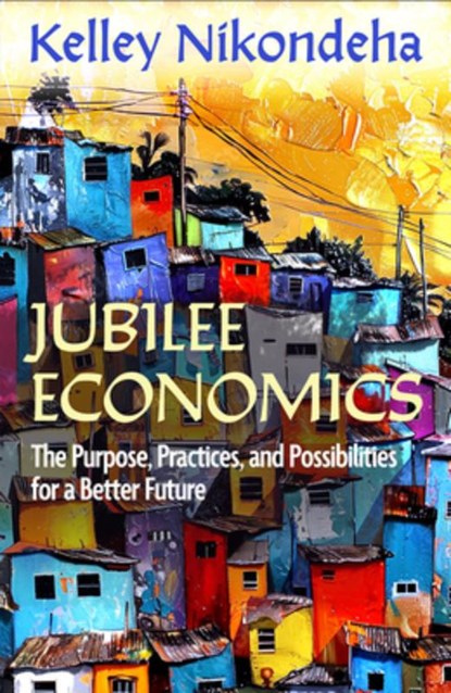 Jubilee Economics, Kelley Nikondeha - Paperback - 9781626986350