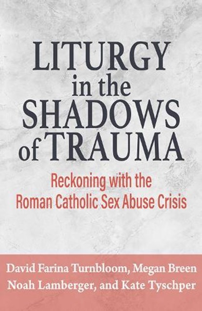 Liturgy in the Shadows of Trauma, Noah Lamberger ; Megan Breen ; Kate Tyschper ; David Turnbloom - Paperback - 9781626986398