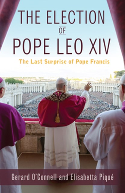 The Election of Pope Leo XIV, Gerard O'Connell - Paperback - 9781626986640