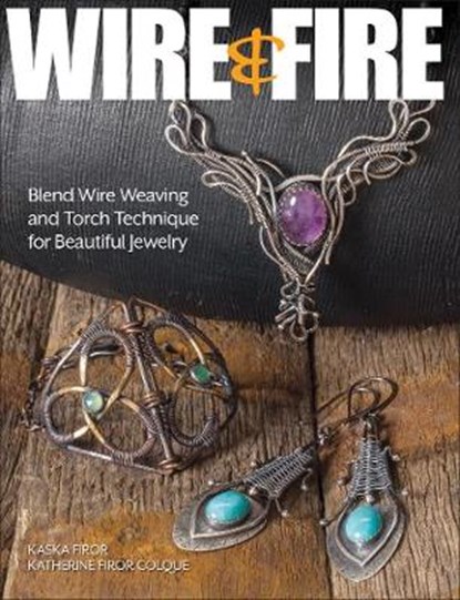Wire & Fire, FIROR,  Kaska ; Firor Colque, Katherine - Paperback - 9781627006361