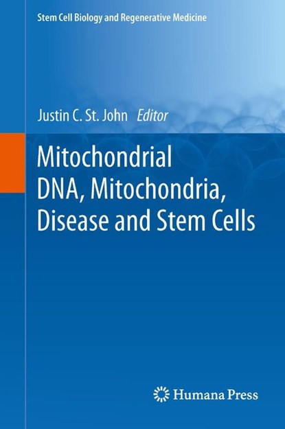 Mitochondrial DNA, Mitochondria, Disease and Stem Cells, Justin C. St. John - Paperback - 9781627038676