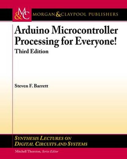 Arduino Microcontroller Processing for Everyone! Third Edition, BARRETT,  Steven F. - Paperback - 9781627052535