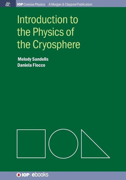 Introduction to the Physics of the Cryosphere, Melody Sandells ; Daniela Flocco - Paperback - 9781627053020