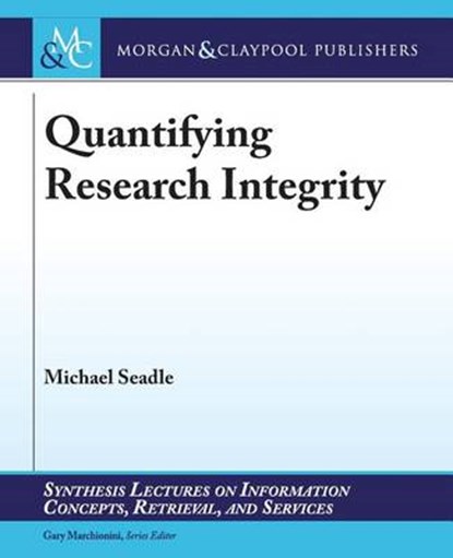 Quantifying Research Integrity, SEADLE,  Michael - Paperback - 9781627056403