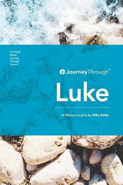 Journey Through Luke: 62 Biblical Insights by Mike Raiter, Mike Raiter - Paperback - 9781627078214