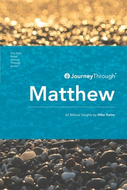 Journey Through Matthew: 62 Biblical Insights by Mike Raiter, Mike Raiter - Paperback - 9781627078399