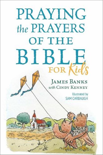 Praying the Prayers of the Bible for Kids, James Banks - Paperback - 9781627078993