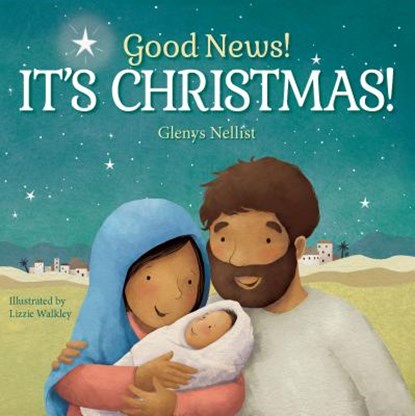 Good News! It's Christmas!, Glenys Nellist - Gebonden - 9781627079235