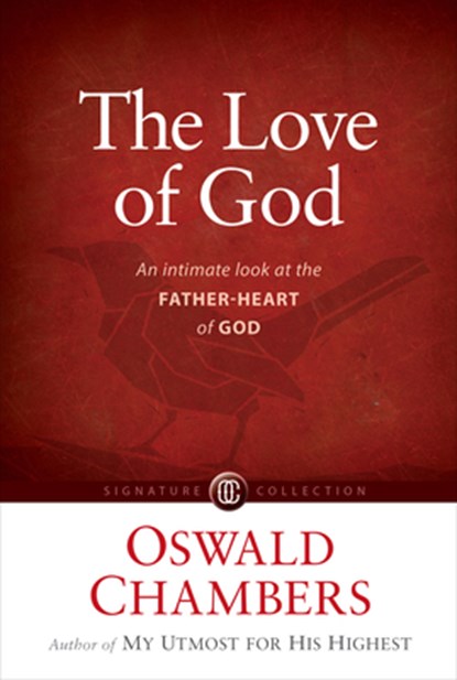 The Love of God: An Intimate Look at the Father-Heart of God, Oswald Chambers - Paperback - 9781627079808
