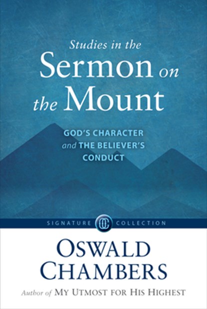 Studies in the Sermon on the Mount: God's Character and the Believer's Conduct, Oswald Chambers - Paperback - 9781627079853