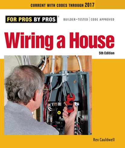 Wiring a House: 5th Edition, Rex Cauldwell - Paperback - 9781627106740
