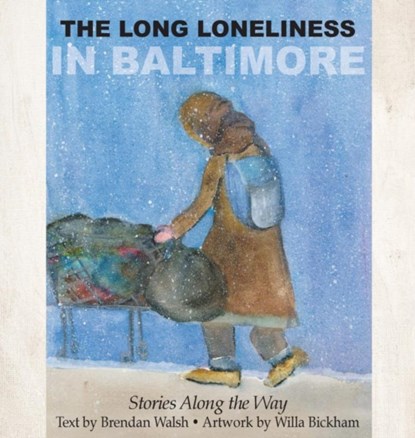 The Long Loneliness in Baltimore, WALSH,  Brendan ; Bickham, Willa - Gebonden - 9781627201209
