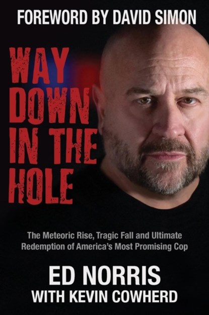 Way Down in the Hole, Ed Norris ; Kevin Cowherd - Paperback - 9781627201452