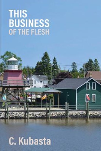 This Business of the Flesh, C Kubasta - Paperback - 9781627201889