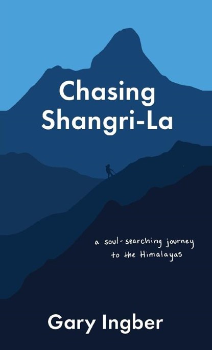 Chasing Shangri-La, Gary Ingber - Paperback - 9781627203647