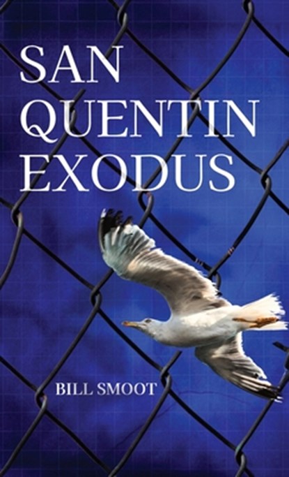 San Quentin Exodus, Bill Smoot - Gebonden - 9781627206716
