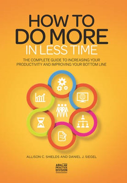 How to Do More in Less Time, SHIELDS,  Allison C. ; Siegel, Daniel J. - Paperback - 9781627228886