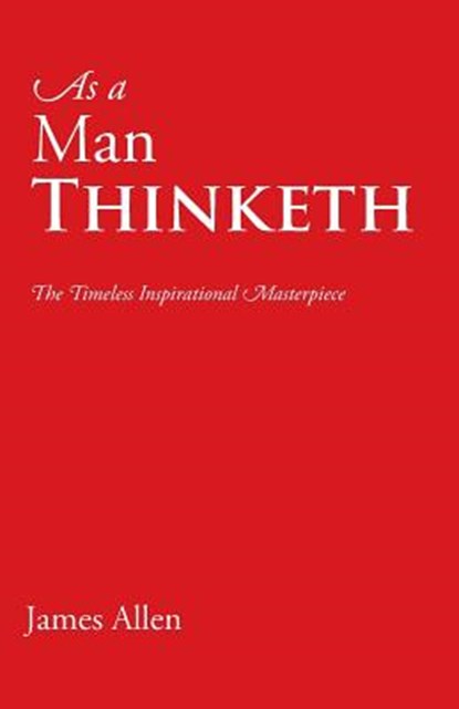 As a Man Thinketh, James (La Trobe University Victoria) Allen - Paperback - 9781627300032
