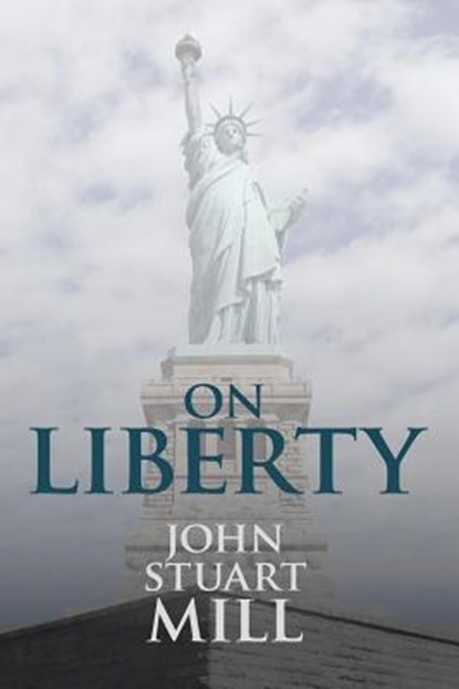 On Liberty, John Stuart Mill - Paperback - 9781627300315