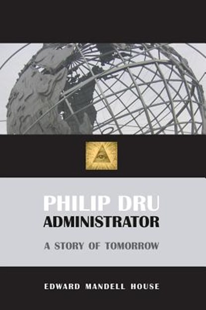 Philip Dru, Administrator, Edward Mandell House - Paperback - 9781627300346